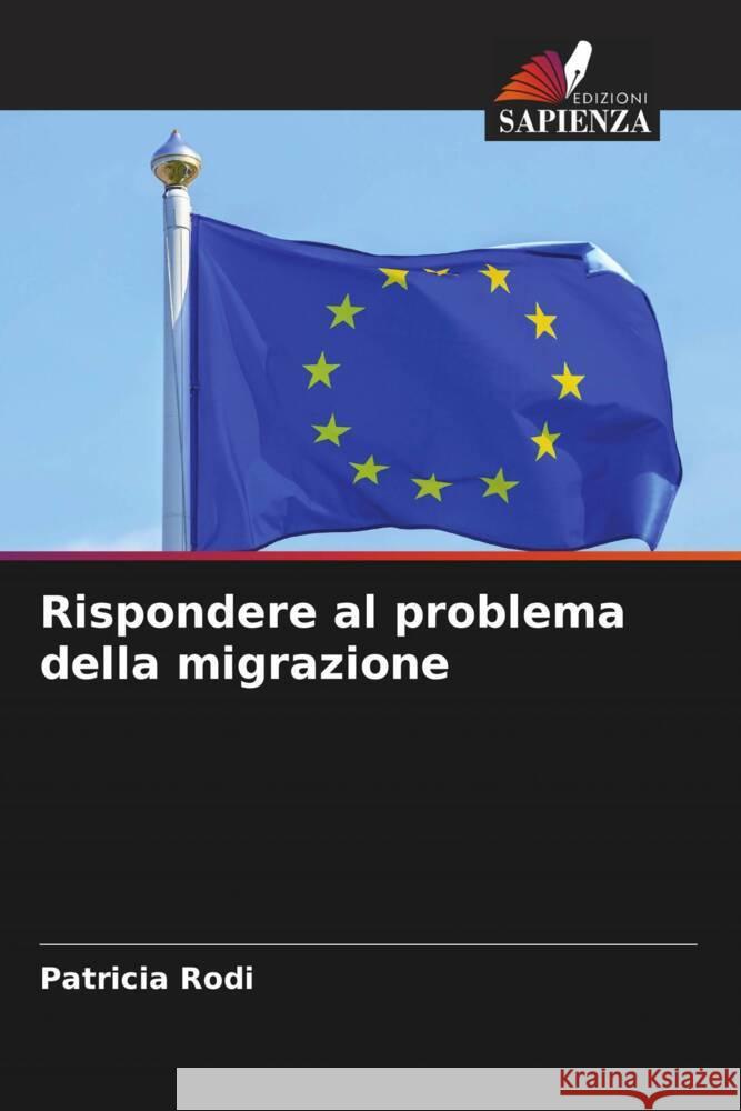 Rispondere al problema della migrazione Rodi, Patricia 9786208241063