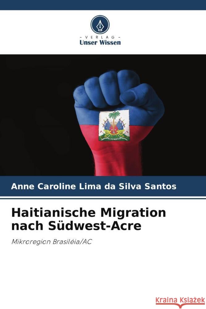 Haitianische Migration nach Südwest-Acre Lima da Silva Santos, Anne Caroline 9786208241285