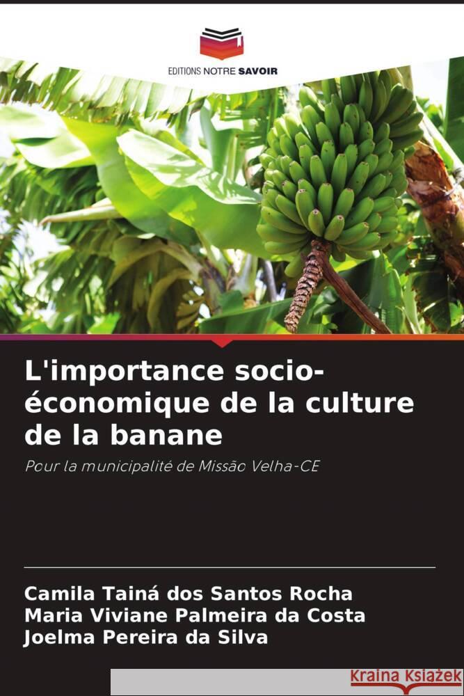 L'importance socio-économique de la culture de la banane Rocha, Camila Tainá dos Santos, Costa, Maria Viviane Palmeira da, Silva, Joelma Pereira da 9786208241414