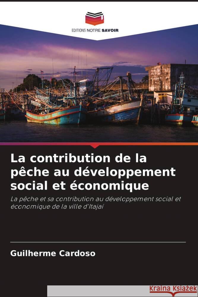 La contribution de la pêche au développement social et économique Cardoso, Guilherme 9786208241896