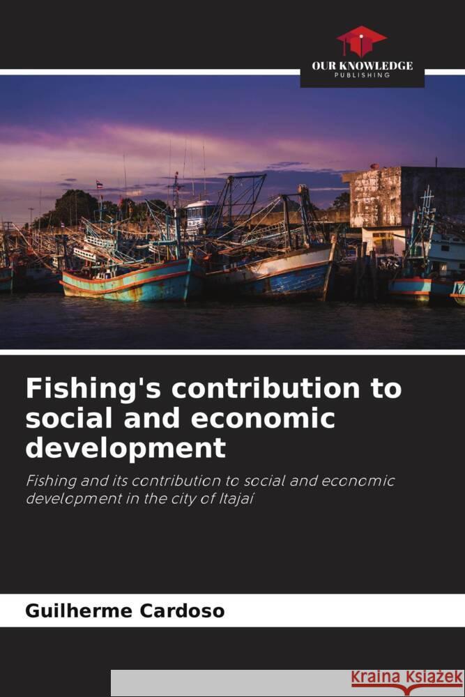 Fishing's contribution to social and economic development Cardoso, Guilherme 9786208241926