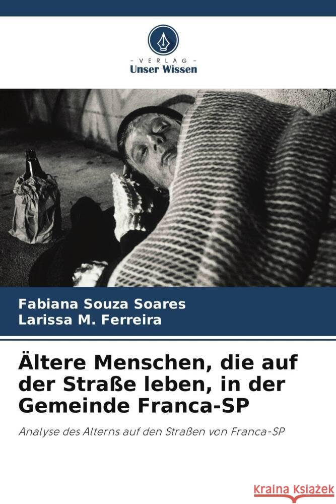 Ältere Menschen, die auf der Straße leben, in der Gemeinde Franca-SP Souza Soares, Fabiana, M. Ferreira, Larissa 9786208242138