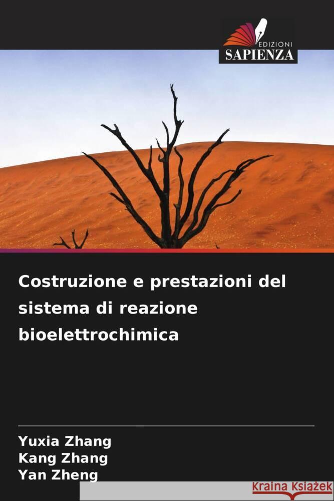 Costruzione e prestazioni del sistema di reazione bioelettrochimica Zhang, Yuxia, Zhang, Kang, Zheng, Yan 9786208242244