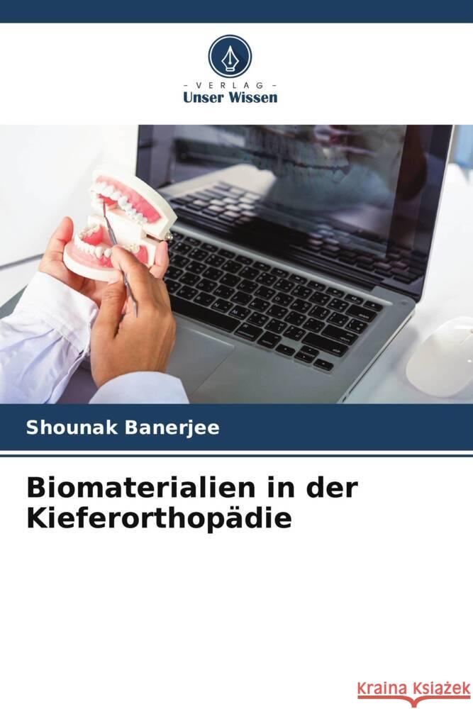 Biomaterialien in der Kieferorthopädie Banerjee, Shounak 9786208242404