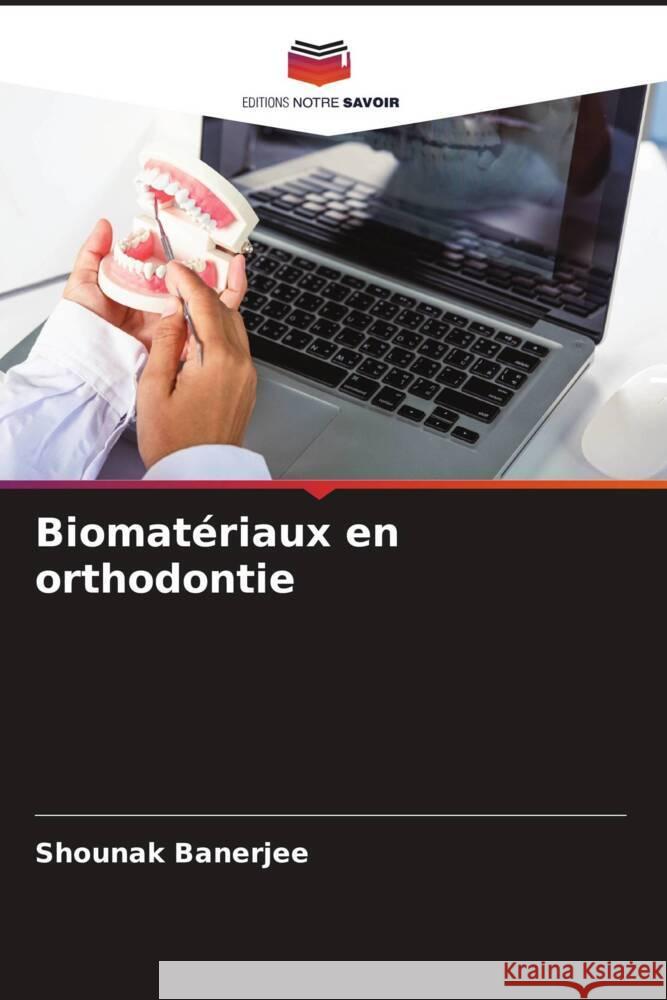 Biomatériaux en orthodontie Banerjee, Shounak 9786208242428