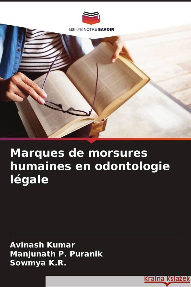 Marques de morsures humaines en odontologie légale Kumar, Avinash, P. Puranik, Manjunath, K.R., Sowmya 9786208242572 Editions Notre Savoir