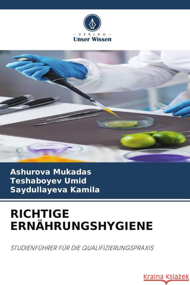 RICHTIGE ERNÄHRUNGSHYGIENE Mukadas, Ashurova, Umid, Teshaboyev, Kamila, Saydullayeva 9786208243050