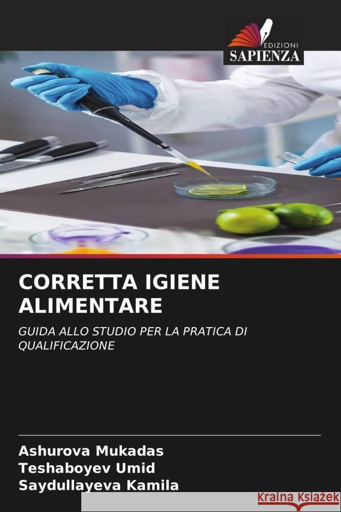 CORRETTA IGIENE ALIMENTARE Mukadas, Ashurova, Umid, Teshaboyev, Kamila, Saydullayeva 9786208243081