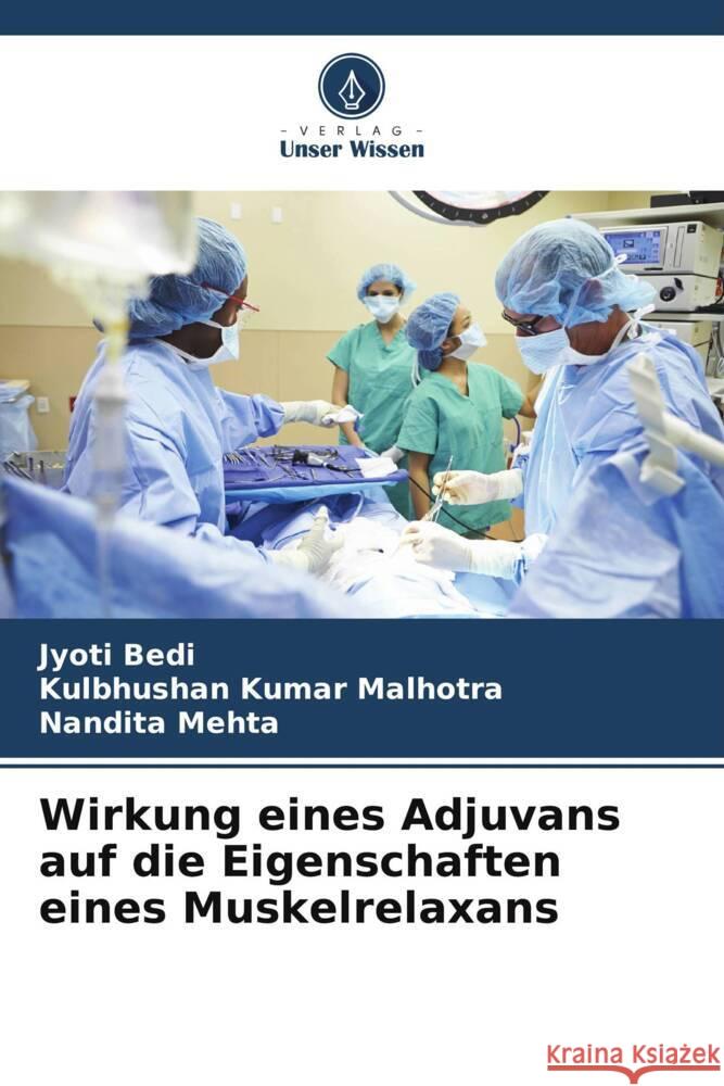 Wirkung eines Adjuvans auf die Eigenschaften eines Muskelrelaxans Bedi, Jyoti, Malhotra, Kulbhushan Kumar, Mehta, Nandita 9786208243425