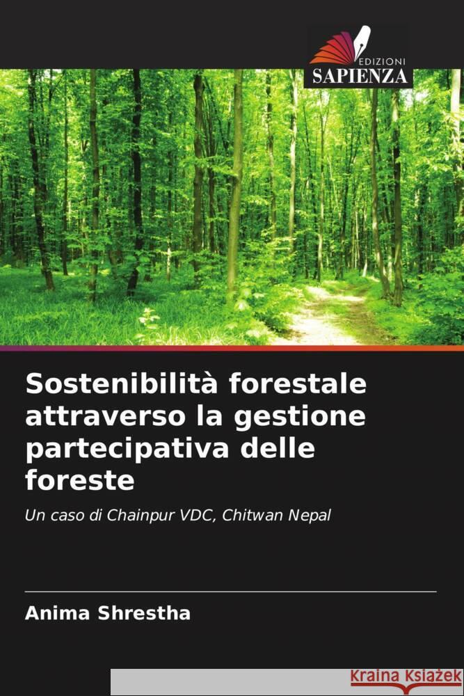 Sostenibilità forestale attraverso la gestione partecipativa delle foreste Shrestha, Anima 9786208243470