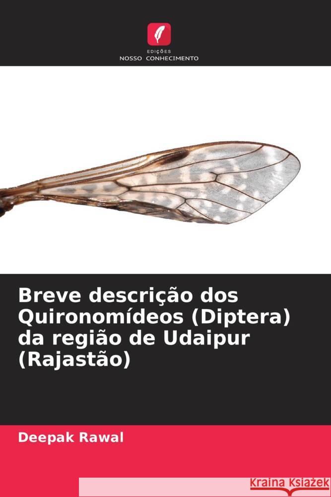 Breve descrição dos Quironomídeos (Diptera) da região de Udaipur (Rajastão) Rawal, Deepak 9786208243531 Edições Nosso Conhecimento