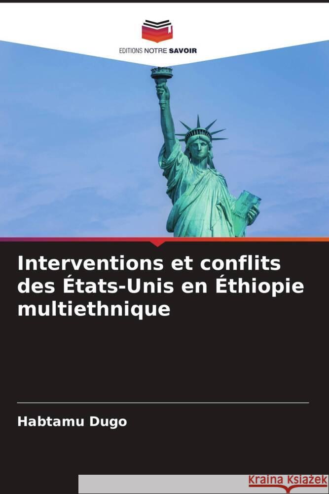 Interventions et conflits des États-Unis en Éthiopie multiethnique Dugo, Habtamu 9786208243562 Editions Notre Savoir