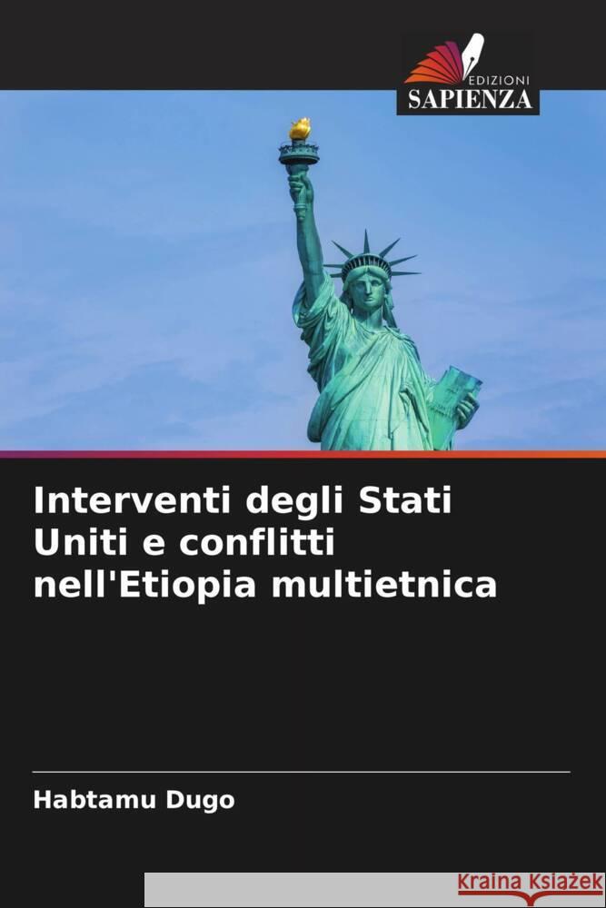 Interventi degli Stati Uniti e conflitti nell'Etiopia multietnica Dugo, Habtamu 9786208243579 Edizioni Sapienza