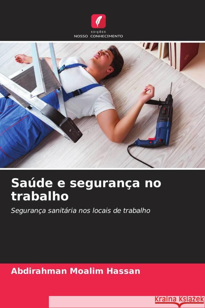 Saúde e segurança no trabalho Moalim Hassan, Abdirahman 9786208243807 Edições Nosso Conhecimento