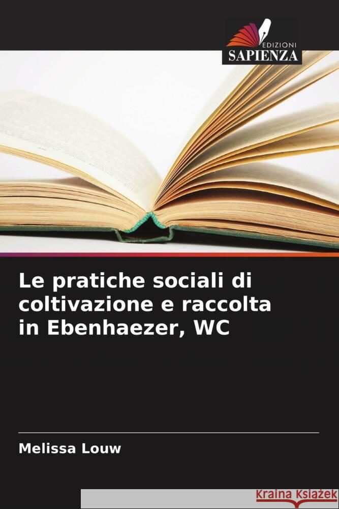 Le pratiche sociali di coltivazione e raccolta in Ebenhaezer, WC Louw, Melissa 9786208244040