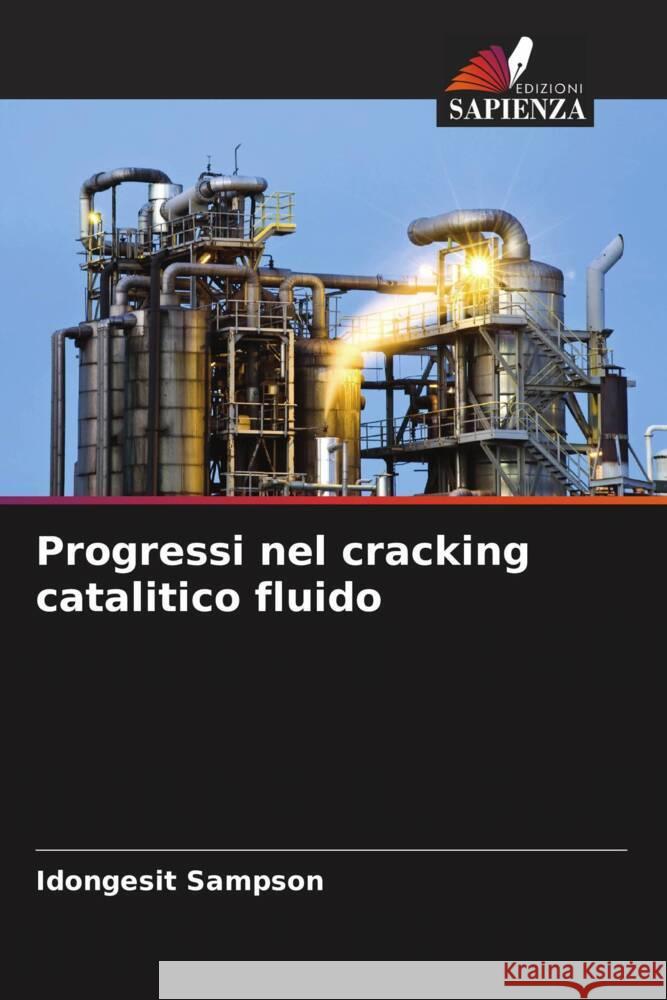 Progressi nel cracking catalitico fluido Sampson, Idongesit 9786208244330 Edizioni Sapienza