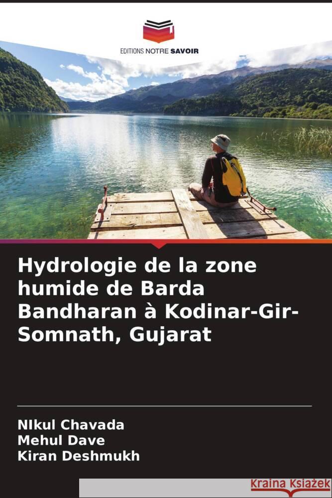 Hydrologie de la zone humide de Barda Bandharan à Kodinar-Gir-Somnath, Gujarat Chavada, Nikul, Dave, Mehul, Deshmukh, Kiran 9786208244897