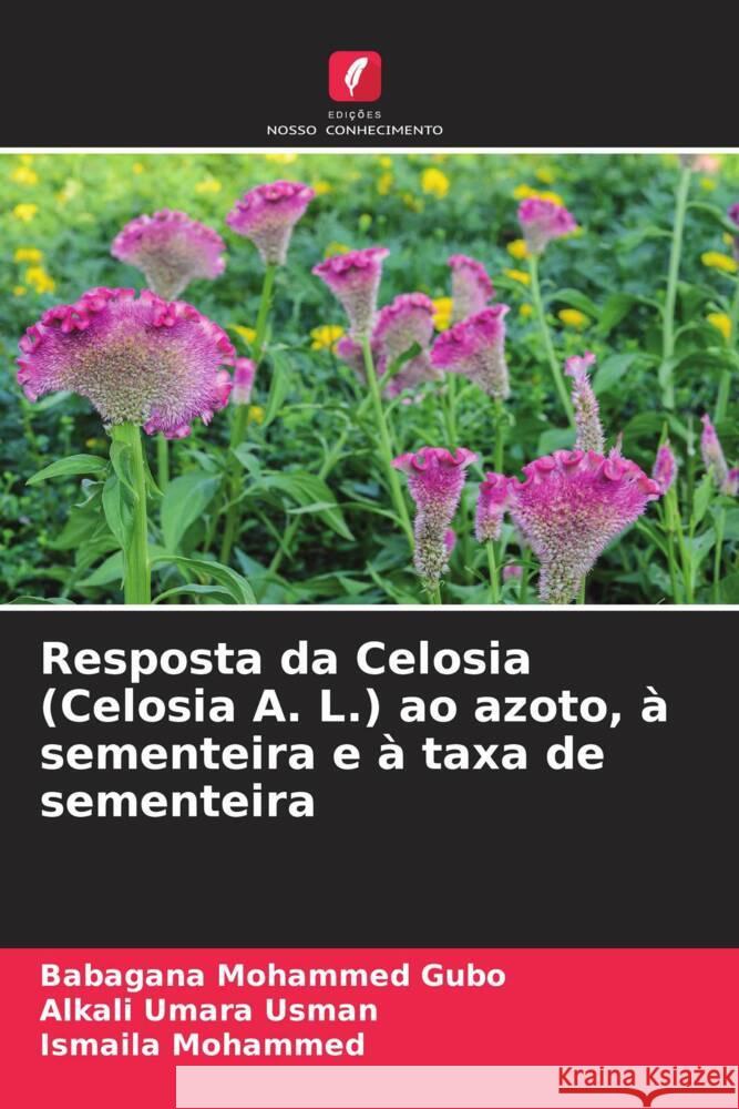 Resposta da Celosia (Celosia A. L.) ao azoto, à sementeira e à taxa de sementeira Mohammed Gubo, Babagana, Umara Usman, Alkali, Mohammed, Ismaila 9786208245085