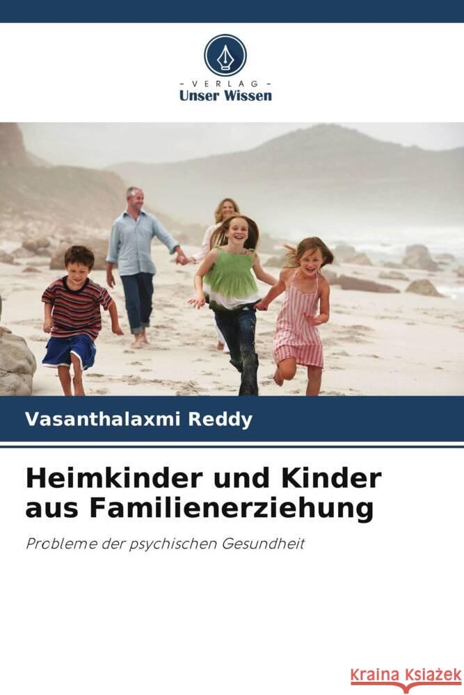 Heimkinder und Kinder aus Familienerziehung Reddy, Vasanthalaxmi 9786208245337 Verlag Unser Wissen