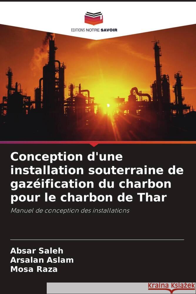 Conception d'une installation souterraine de gazéification du charbon pour le charbon de Thar Saleh, Absar, Aslam, Arsalan, Raza, Mosa 9786208245535 Editions Notre Savoir