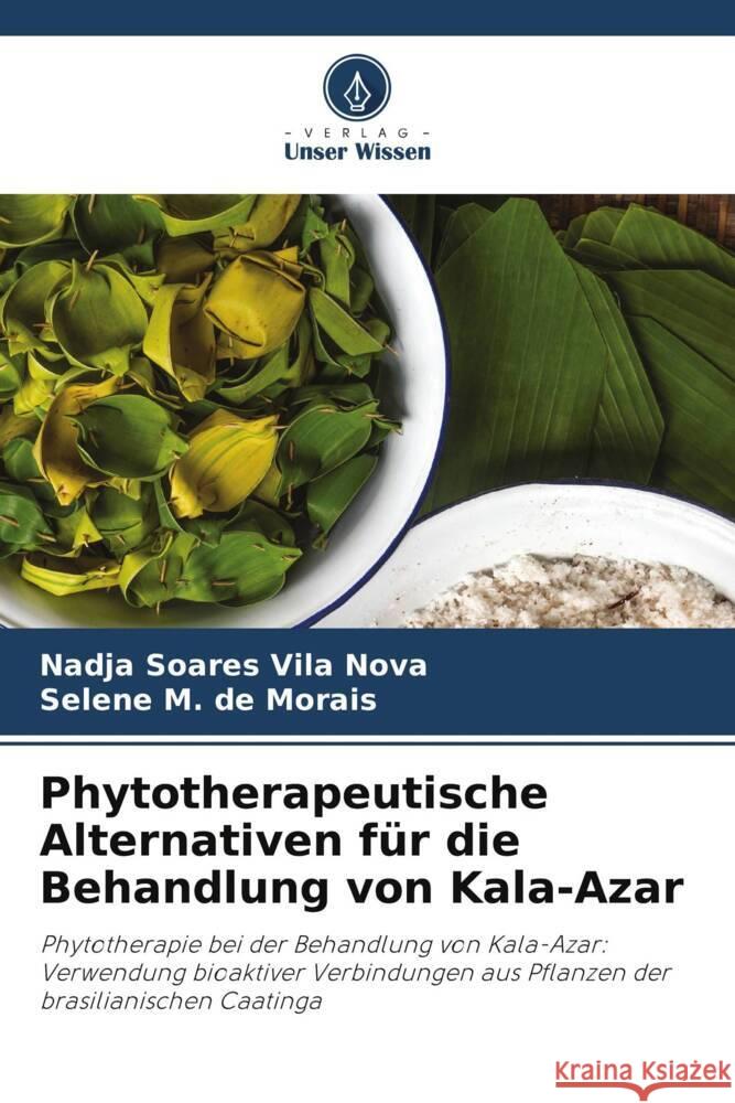 Phytotherapeutische Alternativen für die Behandlung von Kala-Azar Soares Vila Nova, Nadja, M. de Morais, Selene 9786208245689 Verlag Unser Wissen