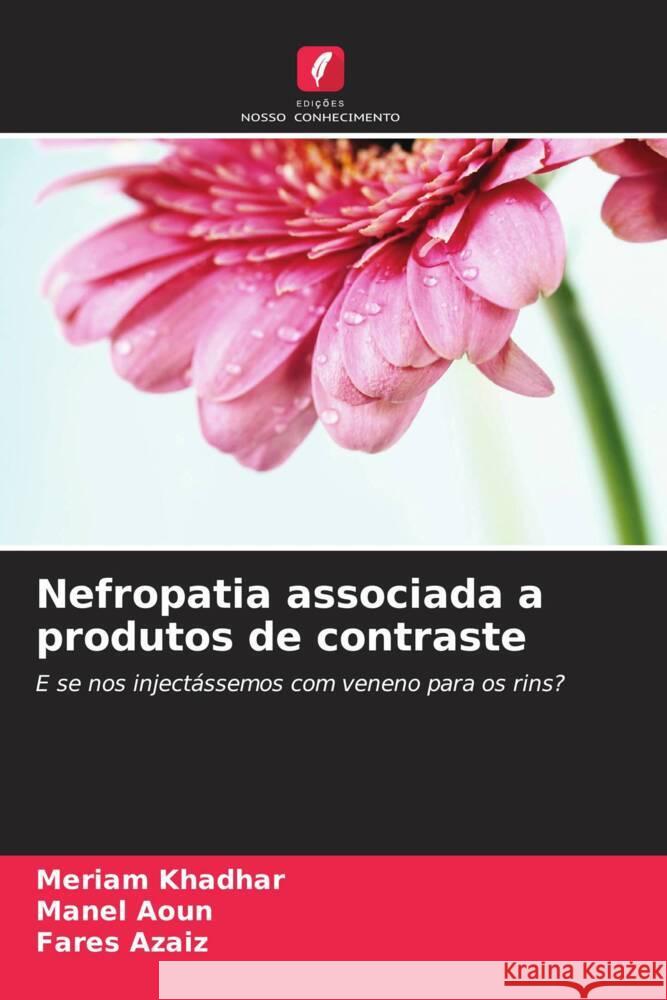 Nefropatia associada a produtos de contraste Khadhar, Meriam, Aoun, Manel, azaiz, Fares 9786208245733