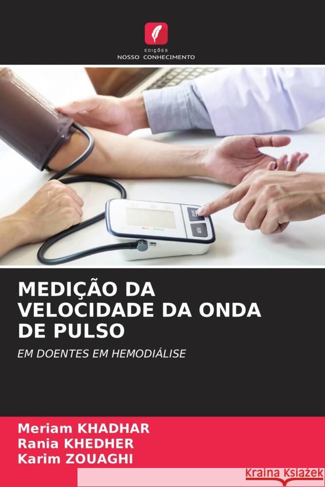 MEDIÇÃO DA VELOCIDADE DA ONDA DE PULSO Khadhar, Meriam, KHEDHER, Rania, ZOUAGHI, Karim 9786208245917