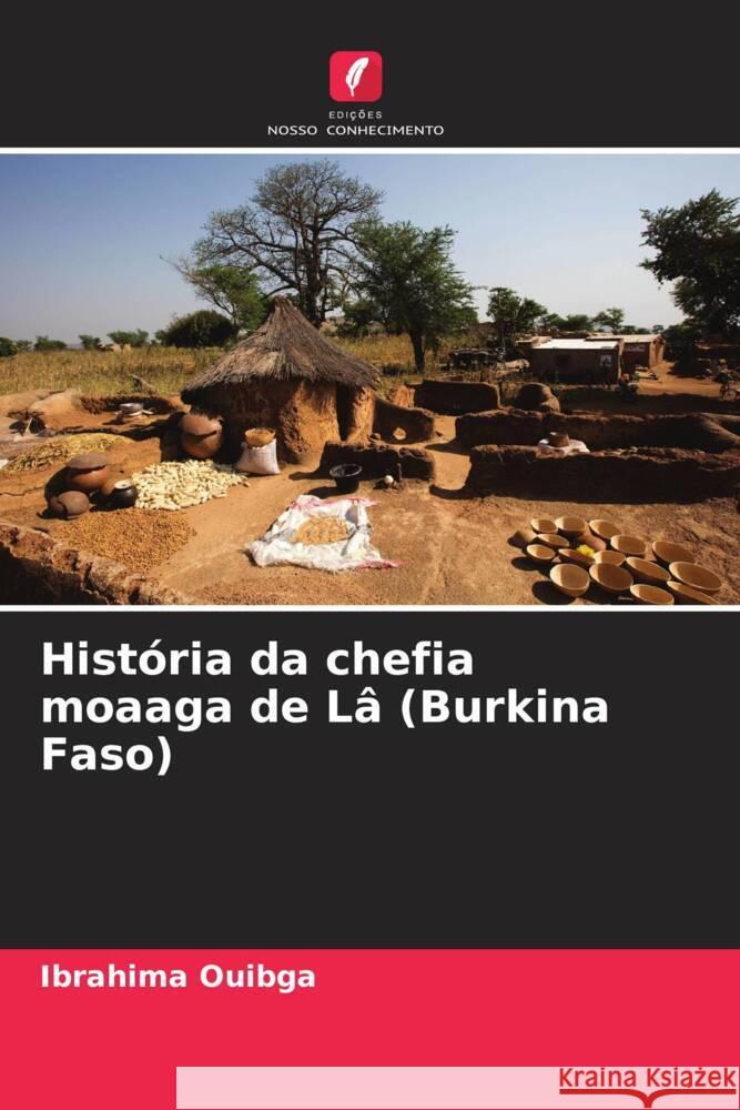 História da chefia moaaga de Lâ (Burkina Faso) Ouibga, Ibrahima 9786208246150