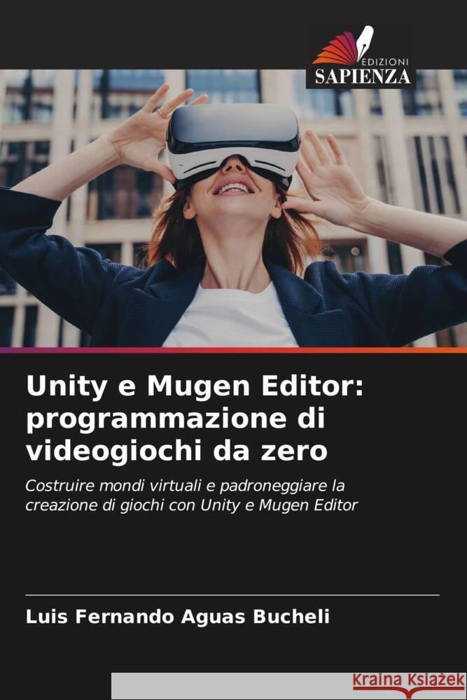 Unity e Mugen Editor: programmazione di videogiochi da zero Aguas Bucheli, Luis Fernando 9786208246457