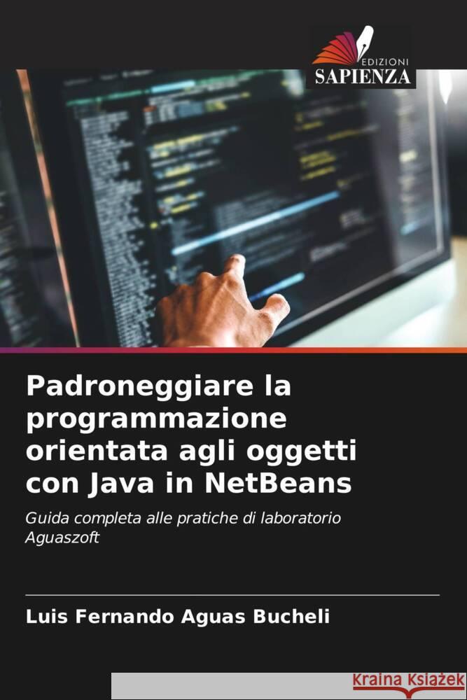 Padroneggiare la programmazione orientata agli oggetti con Java in NetBeans Aguas Bucheli, Luis Fernando 9786208246549
