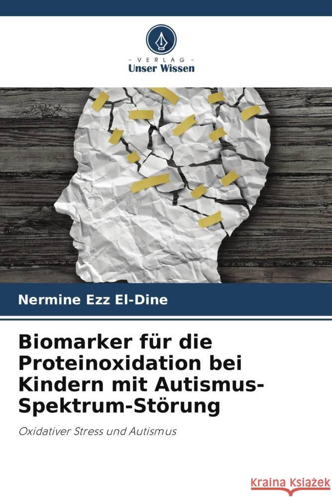 Biomarker für die Proteinoxidation bei Kindern mit Autismus-Spektrum-Störung Ezz El-Dine, Nermine 9786208246594 Verlag Unser Wissen