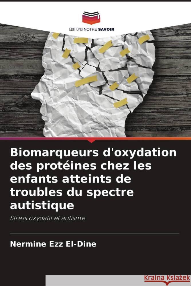 Biomarqueurs d'oxydation des protéines chez les enfants atteints de troubles du spectre autistique Ezz El-Dine, Nermine 9786208246617