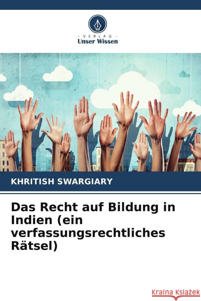 Das Recht auf Bildung in Indien (ein verfassungsrechtliches Rätsel) Swargiary, Khritish 9786208247119