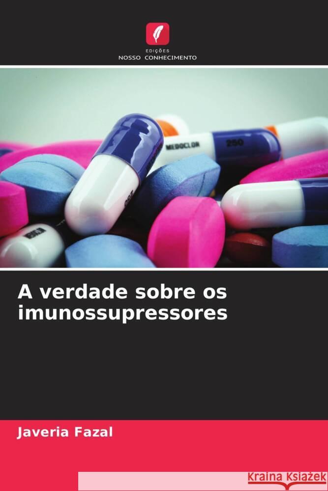 A verdade sobre os imunossupressores Fazal, Javeria 9786208247355