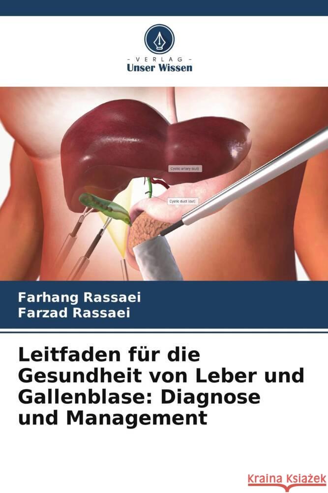 Leitfaden für die Gesundheit von Leber und Gallenblase: Diagnose und Management Rassaei, Farhang, Rassaei, Farzad 9786208247669 Verlag Unser Wissen