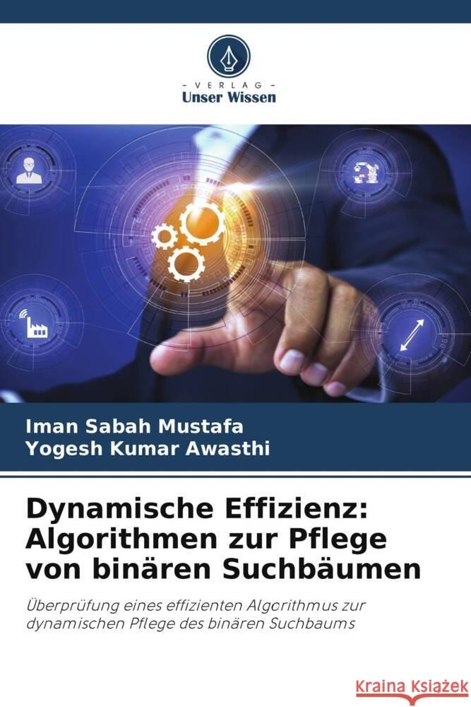 Dynamische Effizienz: Algorithmen zur Pflege von binären Suchbäumen Sabah Mustafa, Iman, Kumar Awasthi, Yogesh 9786208248741