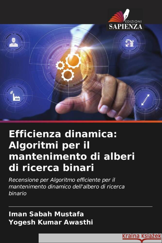 Efficienza dinamica: Algoritmi per il mantenimento di alberi di ricerca binari Sabah Mustafa, Iman, Kumar Awasthi, Yogesh 9786208248765