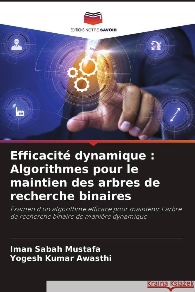 Efficacité dynamique : Algorithmes pour le maintien des arbres de recherche binaires Sabah Mustafa, Iman, Kumar Awasthi, Yogesh 9786208248826