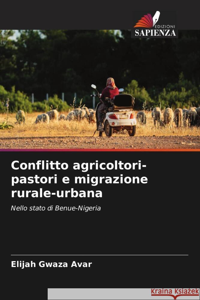 Conflitto agricoltori-pastori e migrazione rurale-urbana Avar, Elijah Gwaza 9786208249670 Edizioni Sapienza