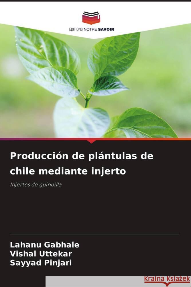 Producción de plántulas de chile mediante injerto Gabhale, Lahanu, Uttekar, Vishal, Pinjari, Sayyad 9786208249953