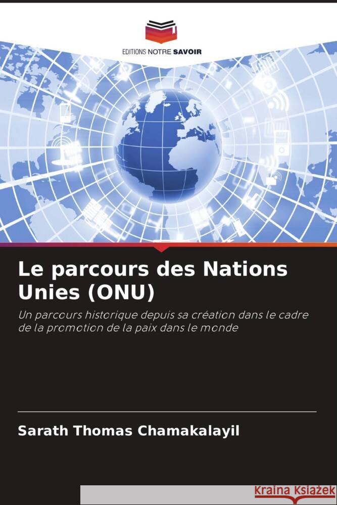 Le parcours des Nations Unies (ONU) CHAMAKALAYIL, SARATH THOMAS 9786208249960 Editions Notre Savoir