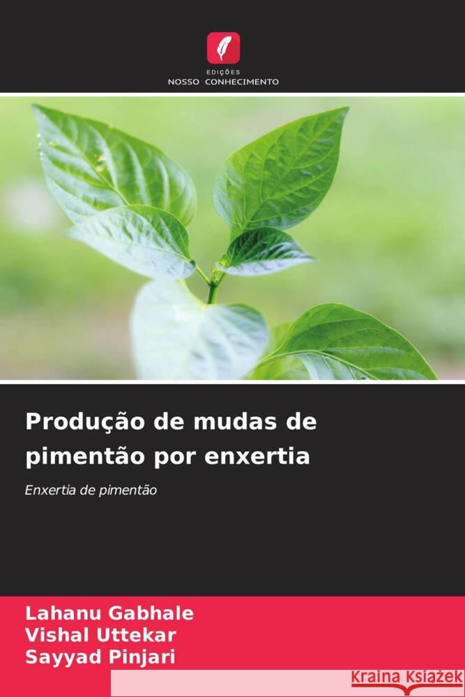 Produção de mudas de pimentão por enxertia Gabhale, Lahanu, Uttekar, Vishal, Pinjari, Sayyad 9786208250058