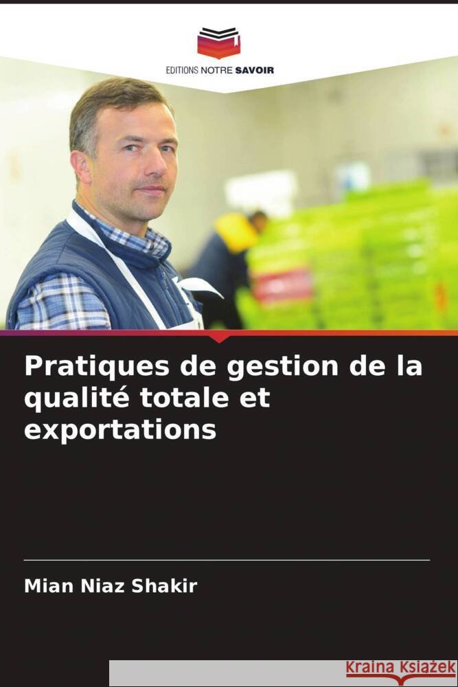 Pratiques de gestion de la qualité totale et exportations Shakir, Mian Niaz 9786208251178