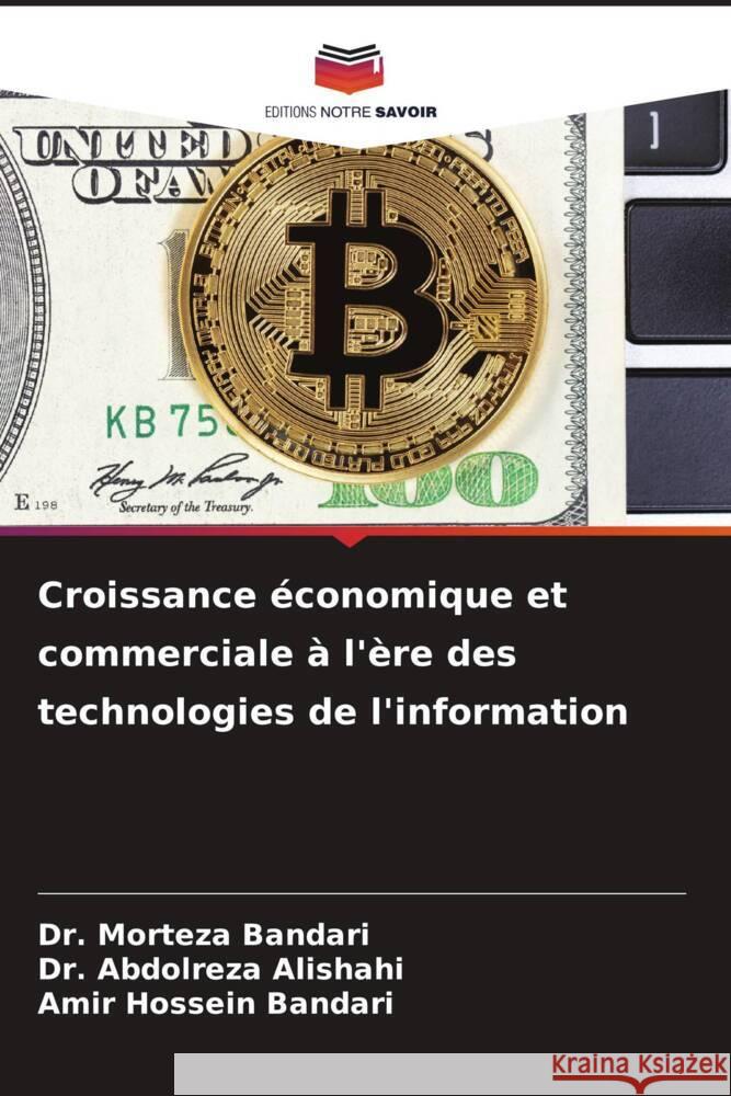 Croissance économique et commerciale à l'ère des technologies de l'information Bandari, Dr. Morteza, Alishahi, Dr. Abdolreza, Bandari, Amir Hossein 9786208251260 Editions Notre Savoir