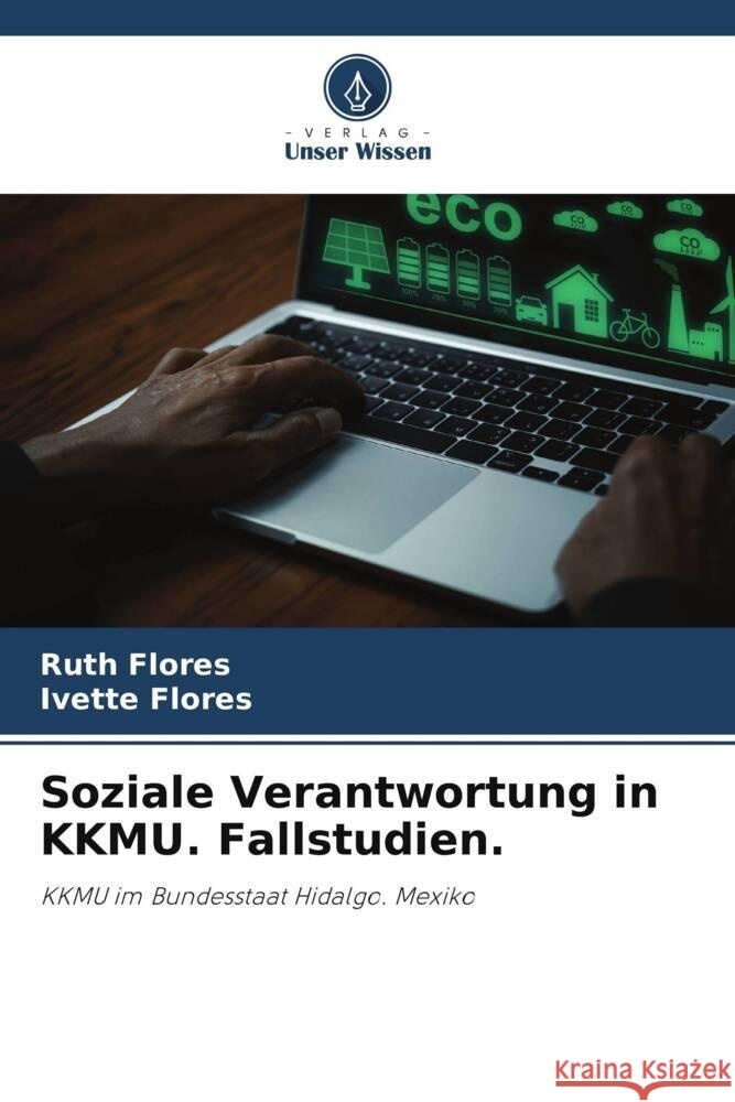 Soziale Verantwortung in KKMU. Fallstudien. Flores, Ruth, Flores, Ivette 9786208251949