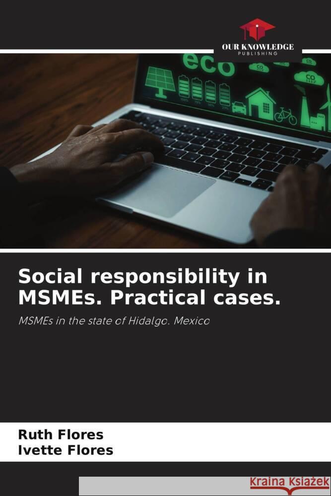 Social responsibility in MSMEs. Practical cases. Flores, Ruth, Flores, Ivette 9786208251956