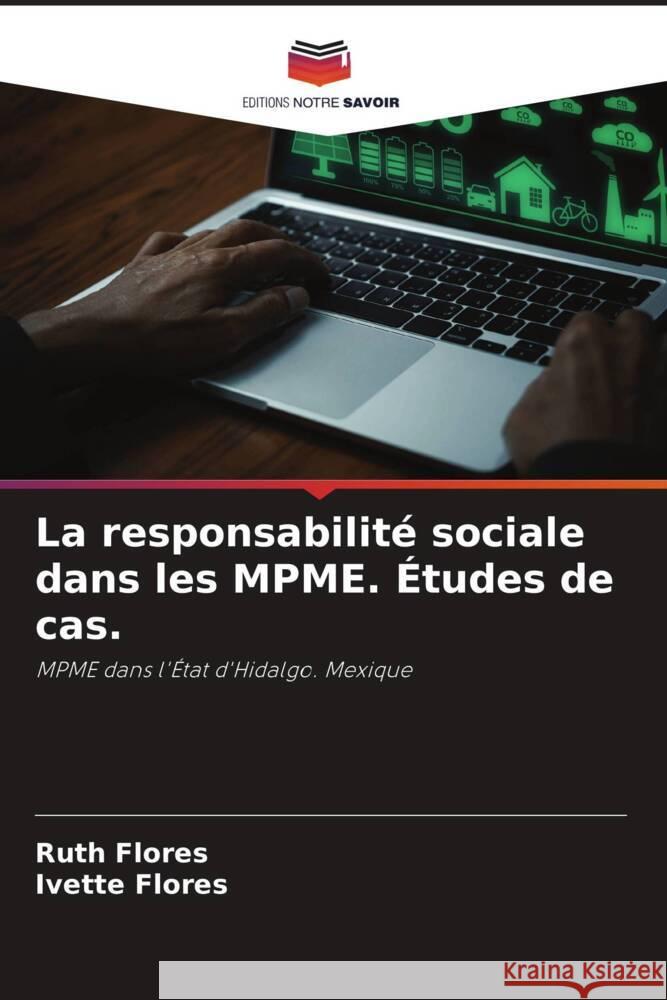 La responsabilité sociale dans les MPME. Études de cas. Flores, Ruth, Flores, Ivette 9786208251963