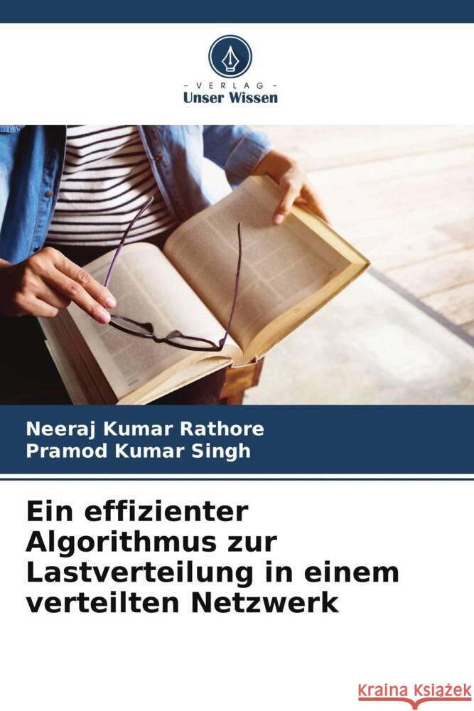 Ein effizienter Algorithmus zur Lastverteilung in einem verteilten Netzwerk Rathore, Neeraj Kumar, Kumar Singh, Pramod 9786208252021