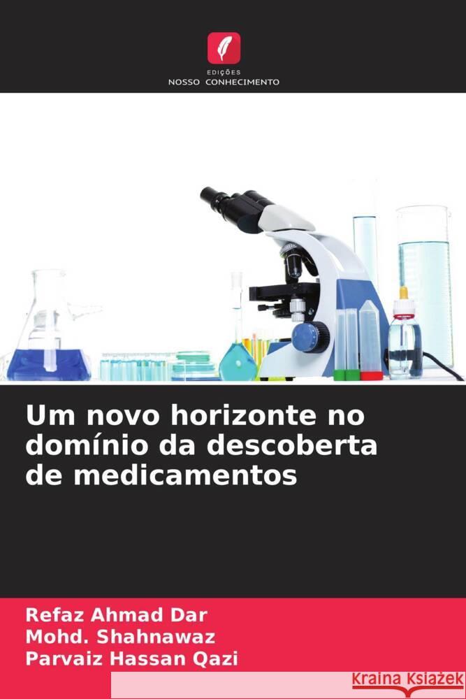 Um novo horizonte no domínio da descoberta de medicamentos Dar, Refaz Ahmad, Shahnawaz, Mohd., Qazi, Parvaiz Hassan 9786208252137