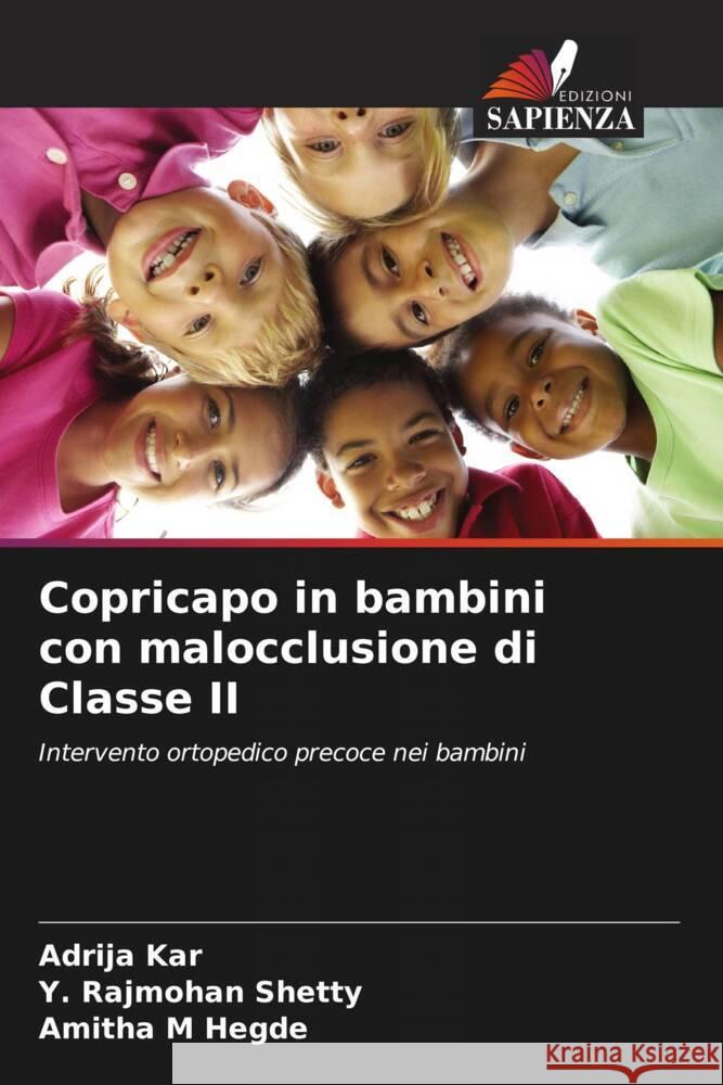 Copricapo in bambini con malocclusione di Classe II Kar, Adrija, Shetty, Y. Rajmohan, Hegde, Amitha M 9786208252465